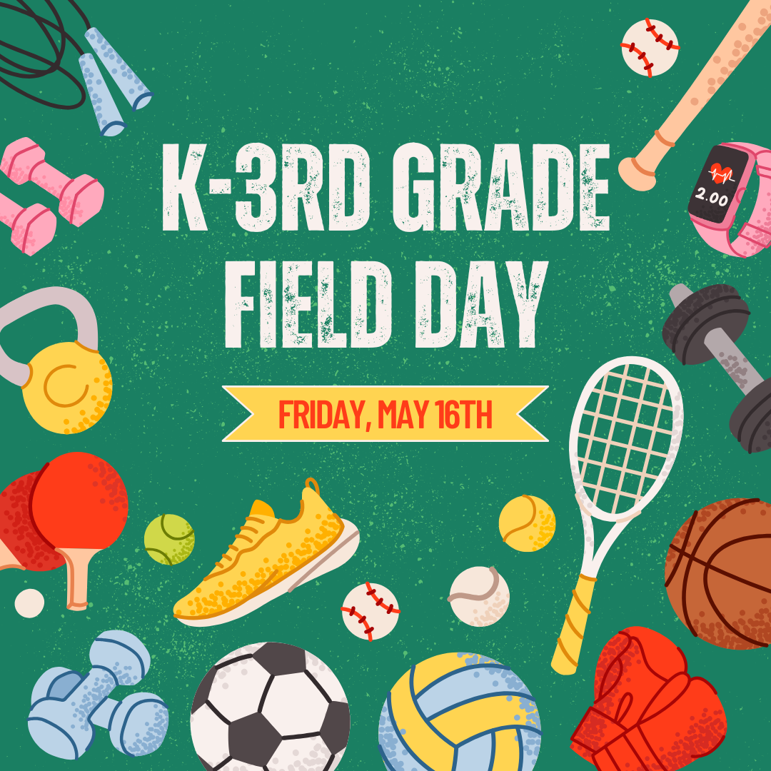  K-3 Field Day-Friday, May 16th